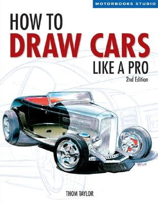 How to Draw Cars Like a Pro, 2nd Edition by Taylor, Thom
