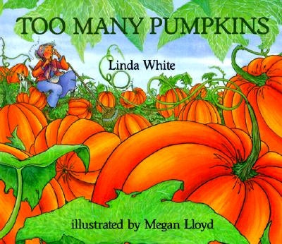 Too Many Pumpkins by White, Linda