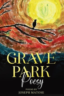 Grave Park Poesy by Matose, Joseph