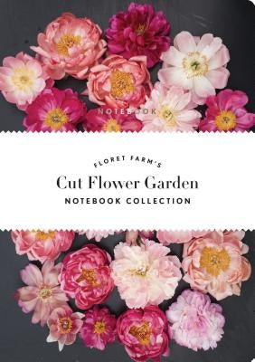 Floret Farm's Cut Flower Garden: Notebook Collection: (Gifts for Floral Designers, Gifts for Women, Floral Journal) by Benzakein, Erin