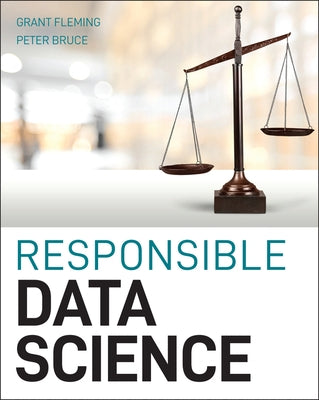 Responsible Data Science by Bruce, Peter C.