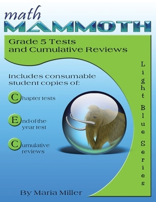 Math Mammoth Grade 5 Tests and Cumulative Reviews by Miller, Maria