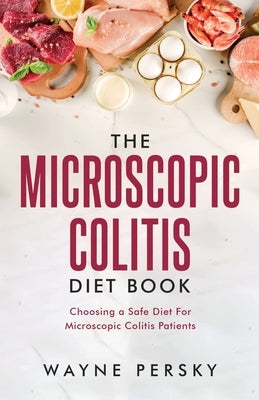 The Microscopic Colitis Diet Book by Persky, Wayne