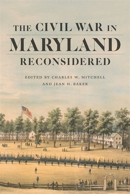 The Civil War in Maryland Reconsidered by Mitchell, Charles W.