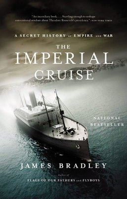 Imperial Cruise: A Secret History of Empire and War by Bradley, James