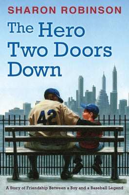 The Hero Two Doors Down: Based on the True Story of Friendship Between a Boy and a Baseball Legend by Robinson, Sharon