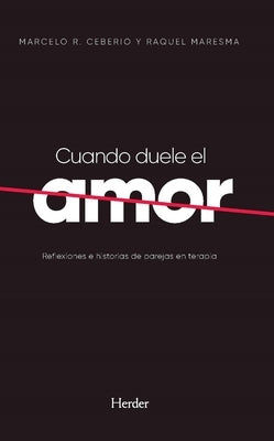 Cuando Duele El Amor by Ceberio, Marcelo R.