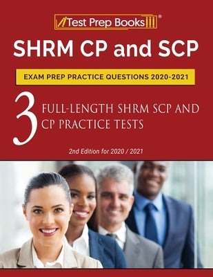 SHRM CP and SCP Exam Prep Practice Questions 2020-2021: 3 Full-Length SHRM SCP and CP Practice Tests [2nd Edition for 2020 / 2021] by Tpb Publishing