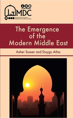 The Emergence of the Modern Middle East by Susser, Asher