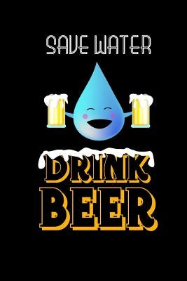 Save Water Drink Beer: Notebook 6x9" Dotgrid - Beer Lover Gifts - Funny Brewer Present For Birthday & Christmas by Publishing, Beer Lover Gifts