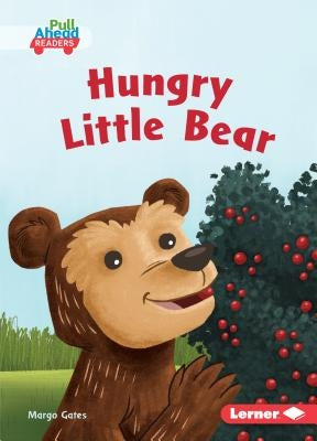 Hungry Little Bear by Gates, Margo