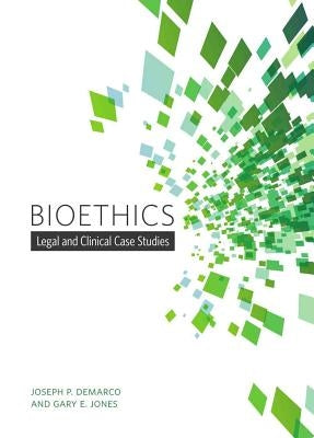 Bioethics: Legal and Clinical Case Studies by DeMarco, Joseph P.