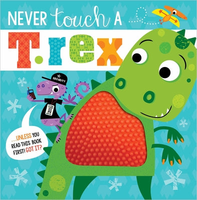 Never Touch a T. Rex! by Greening, Rosie