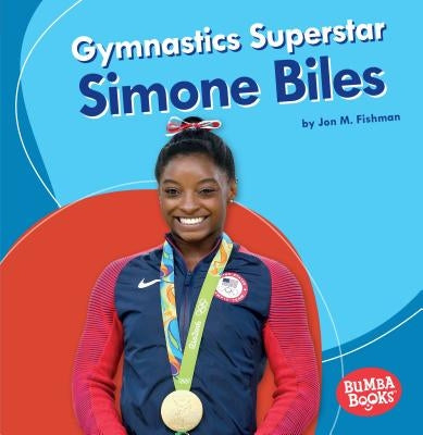 Gymnastics Superstar Simone Biles by Fishman, Jon M.