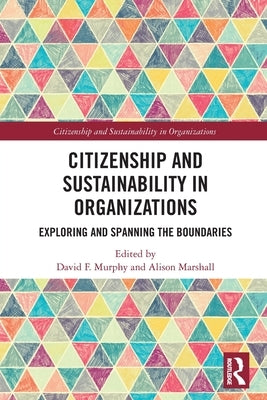 Citizenship and Sustainability in Organizations: Exploring and Spanning the Boundaries by Marshall, Alison