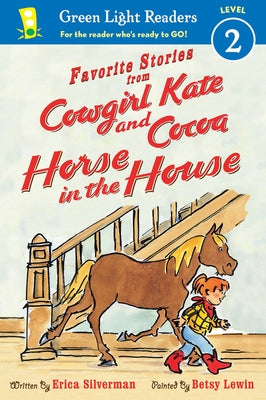 Favorite Stories from Cowgirl Kate and Cocoa: Horse in the House by Silverman, Erica
