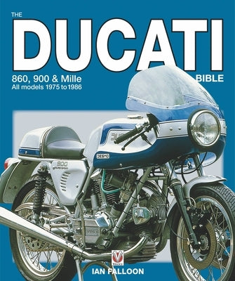 The Ducati 860, 900 and Mille Bible by Falloon, Ian