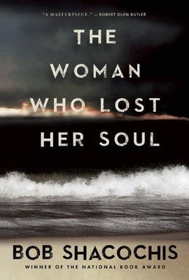 The Woman Who Lost Her Soul by Shacochis, Bob