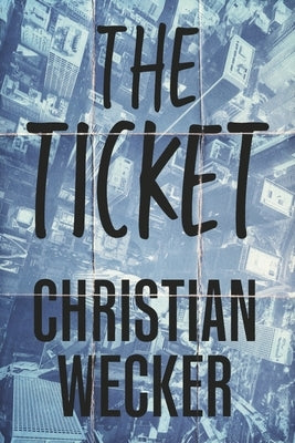 The Ticket by Wecker, Christian