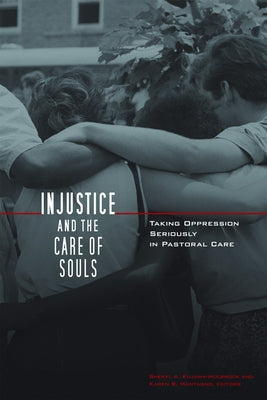 Injustice and the Care of Souls: Taking Oppression Seriously in Pastoral Care by Kujawa-Holbrook, Sheryl