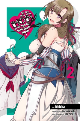 Do You Love Your Mom and Her Two-Hit Multi-Target Attacks?, Vol. 2 (Manga) by Inaka, Dachima