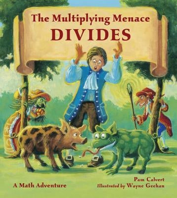 The Multiplying Menace Divides: A Math Adventure by Calvert, Pam