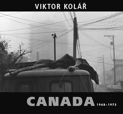 Viktor Kolár: Canada: 1968-1973 by Kolar, Viktor