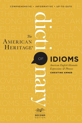 The American Heritage Dictionary of Idioms, Second Edition by Ammer, Christine