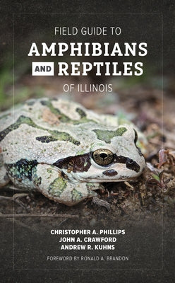 Field Guide to Amphibians and Reptiles of Illinois by Phillips, Christopher A.