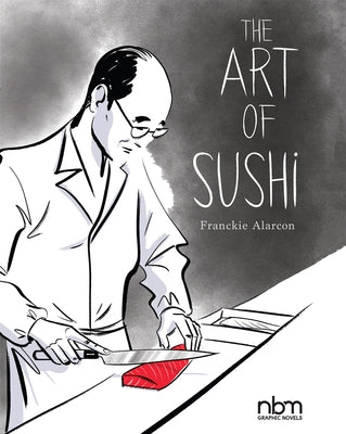 The Art of Sushi by Alarcon, Franckie
