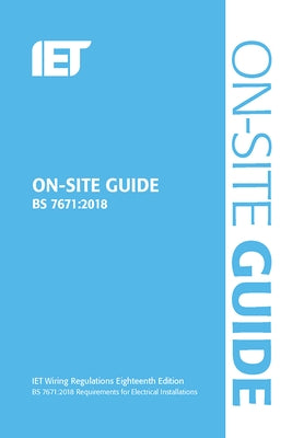 On-Site Guide (Bs 7671:2018) by The Institution of Engineering and Techn