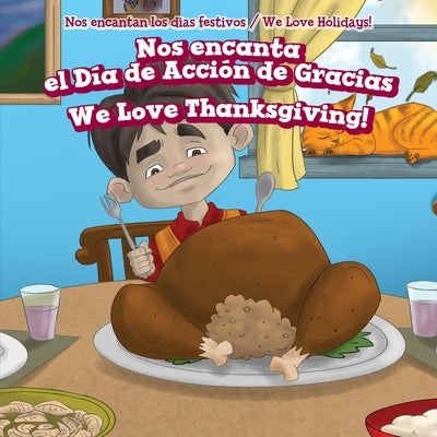 Nos Encanta El Día de Acción de Gracias / We Love Thanksgiving! by Wheeler, Adrienne