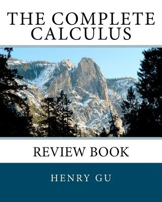 The Complete Calculus Review Book by Gu, Christopher