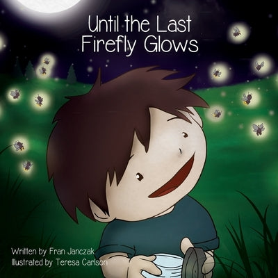 Until the Last Firefly Glows by Janczak, Fran