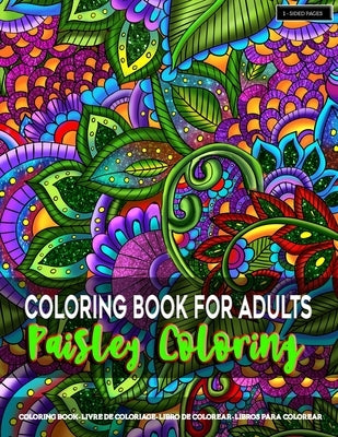 Coloring Book for Adults - Paisley Coloring: Paisley Coloring Pages for Grown-Ups Featuring Amazing Paisley Patterns Flowers Designs for Stress Relief by Artfulness, Mandala