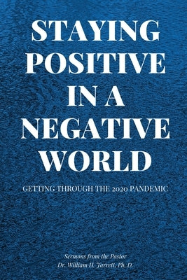 Staying Positive in a Negative World by Jarrett, William H.