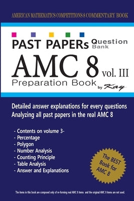 Past Papers Question Bank AMC8 [volume 3]: amc8 math preparation book by Kay