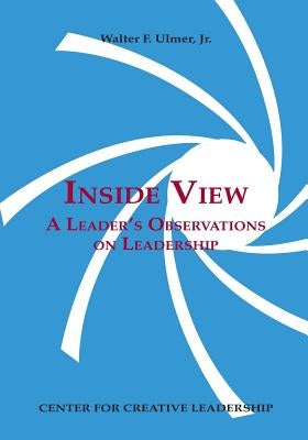 Inside View: A Leader's Observations on Leadership by Ulmer, Walter F., Jr.