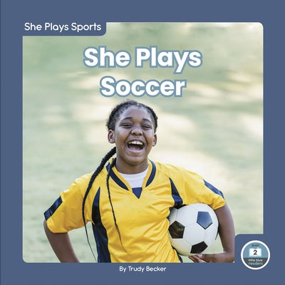 She Plays Soccer by Becker, Trudy