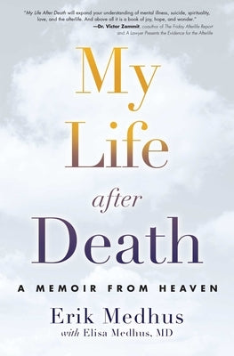 My Life After Death: A Memoir from Heaven by Medhus, Erik