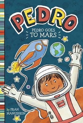 Pedro Goes to Mars by Manushkin, Fran
