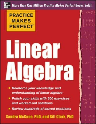 Practice Makes Perfect Linear Algebra: With 500 Exercises by McCune, Sandra Luna