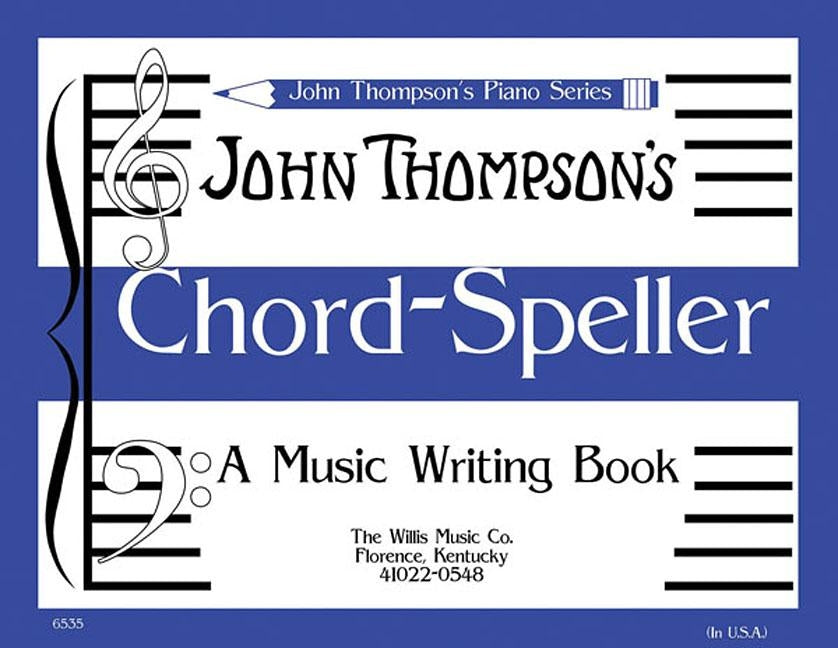 Chord Speller: A Music Writing Book/Later Elementary Level by Thompson, John