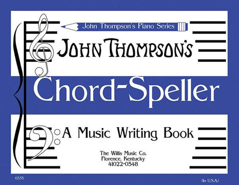 Chord Speller: A Music Writing Book/Later Elementary Level by Thompson, John