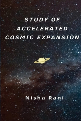 Study of Accelerated Cosmic Expansion by Rani, Nisha