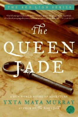 The Queen Jade: A New World Novel of Adventure by Maya Murray, Yxta