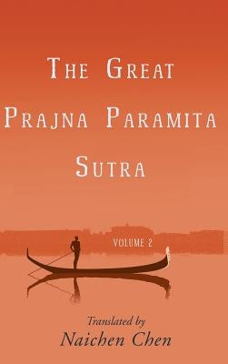 The Great Prajna Paramita Sutra, Volume 2 by Chen, Naichen