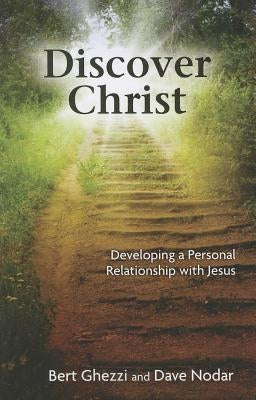 Discover Christ: Developing a Personal Relationship with Jesus by Ghezzi, Bert