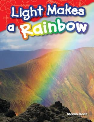 Light Makes a Rainbow by Coan, Sharon