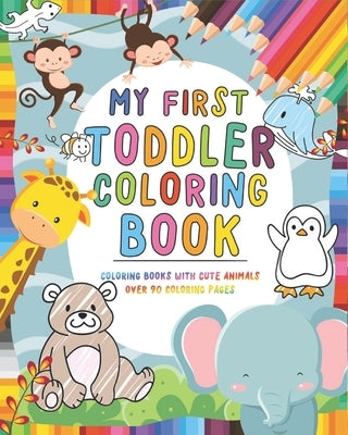 My First Toddler Coloring Book: Coloring Books and Baby Book - Over 90 Coloring Pages - Childrens books ages 1-3 - Toddler books and Toddler activitie by Print, Piux